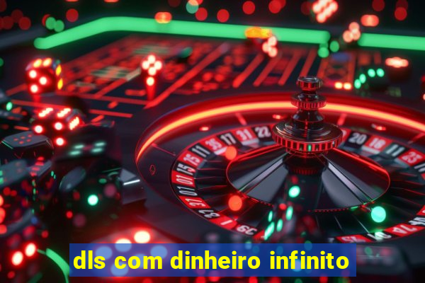 dls com dinheiro infinito